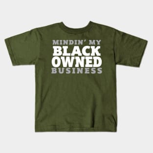 Mindin My Black Owned Business - White Kids T-Shirt